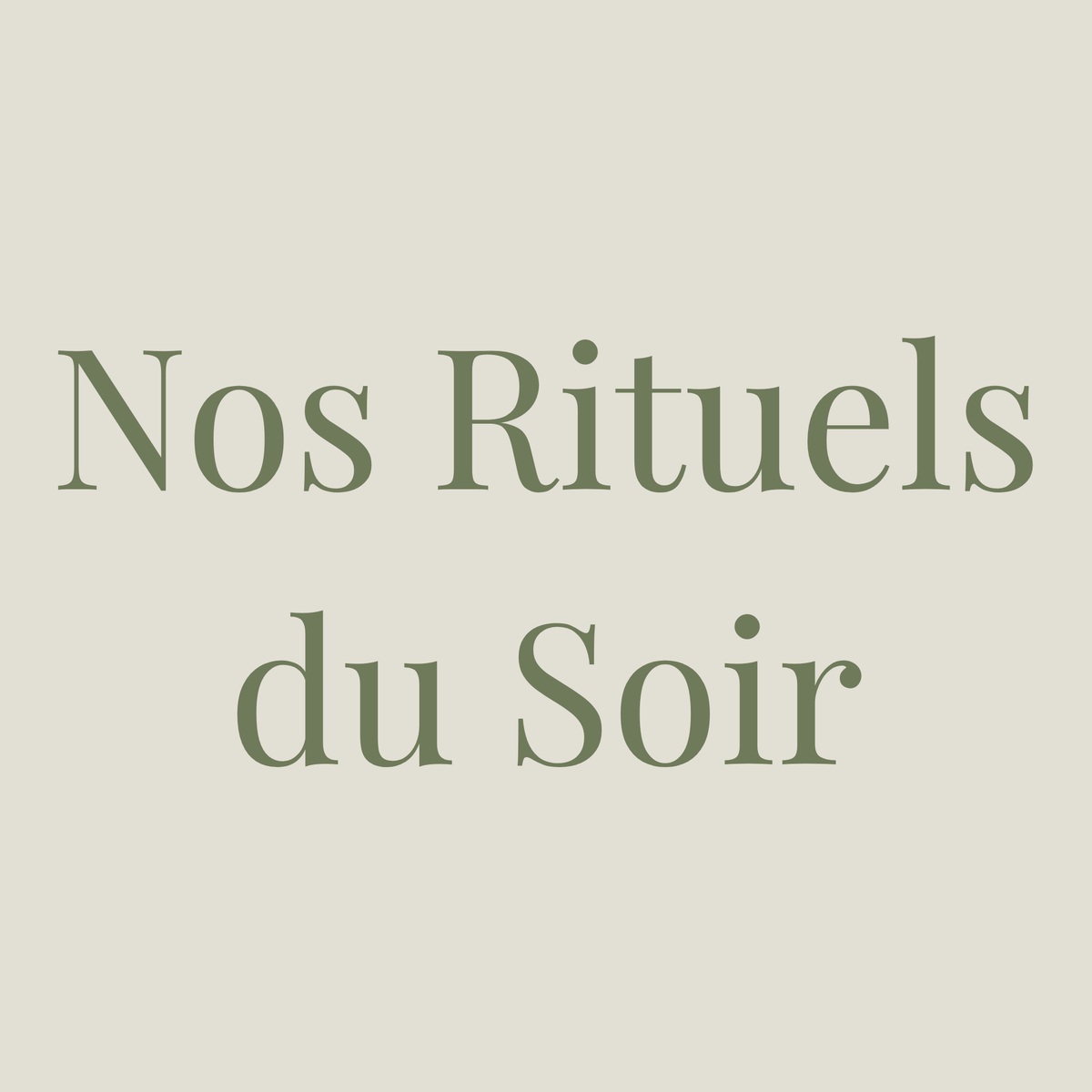 Nos Rituels du soir